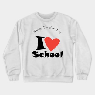 Happy Teacher Day I love my School slogan back to school Crewneck Sweatshirt